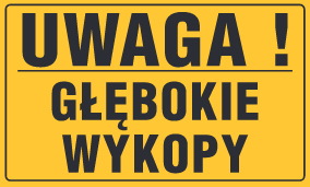 Tablica informacyjna 20x33cm UWAGA! GŁĘBOKIE WYKOPY