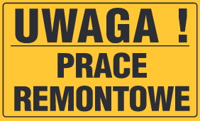 Tablica informacyjna 20x33cm UWAGA! PRACE REMONTOWE