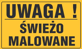 Tablica informacyjna 20x33cm UWAGA! ŚWIEŻO MALOWANE
