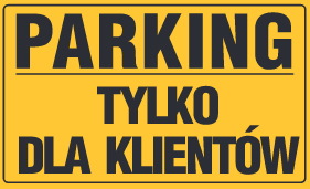 Tablica informacyjna 20x33cm PARKING TYLKO DLA KLIENTÓW