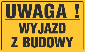 Tablica informacyjna 20x33cm UWAGA! WYJAZD Z BUDOWY