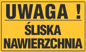 Tablica informacyjna 20x33cm UWAGA! ŚLISKA NAWIERZCHNIA