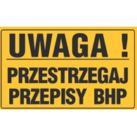 Tablica informacyjna 20x33cm UWAGA! PRZESTRZEGAJ PRZEPISY BHP