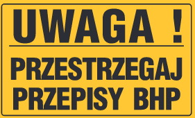 Tablica informacyjna 20x33cm UWAGA! PRZESTRZEGAJ PRZEPISY BHP