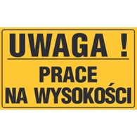 Tablica informacyjna 20x33cm UWAGA! PRACE NA WYSOKOŚCI